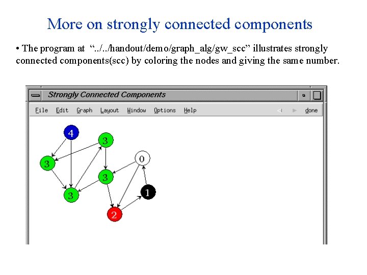 More on strongly connected components • The program at “. . /handout/demo/graph_alg/gw_scc” illustrates strongly More on strongly connected components • The program at “. . /handout/demo/graph_alg/gw_scc” illustrates strongly