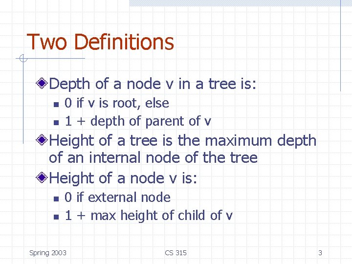 Two Definitions Depth of a node v in a tree is: n n 0