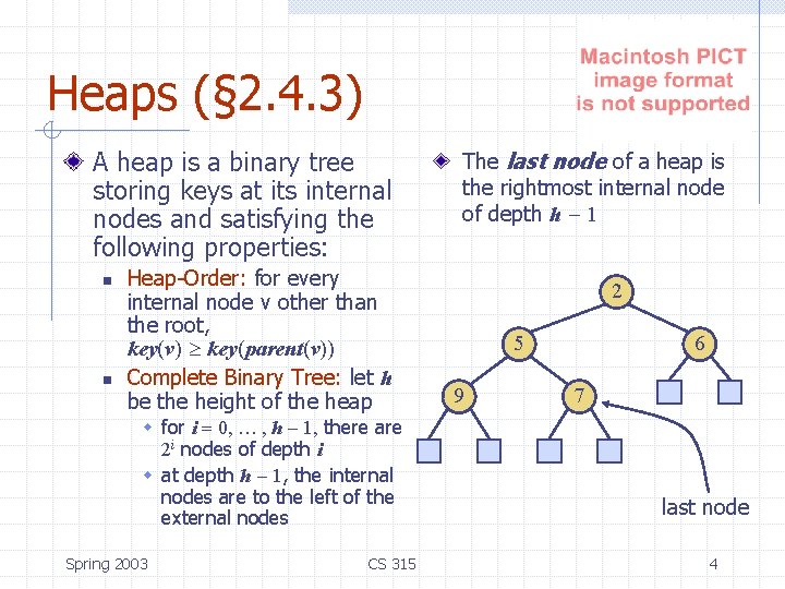Heaps (§ 2. 4. 3) A heap is a binary tree storing keys at