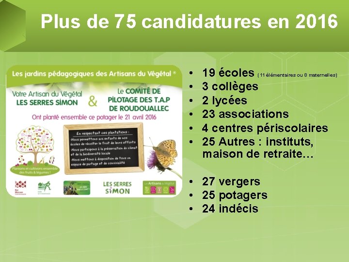 Plus de 75 candidatures en 2016 • • • 19 écoles (11 élémentaires ou