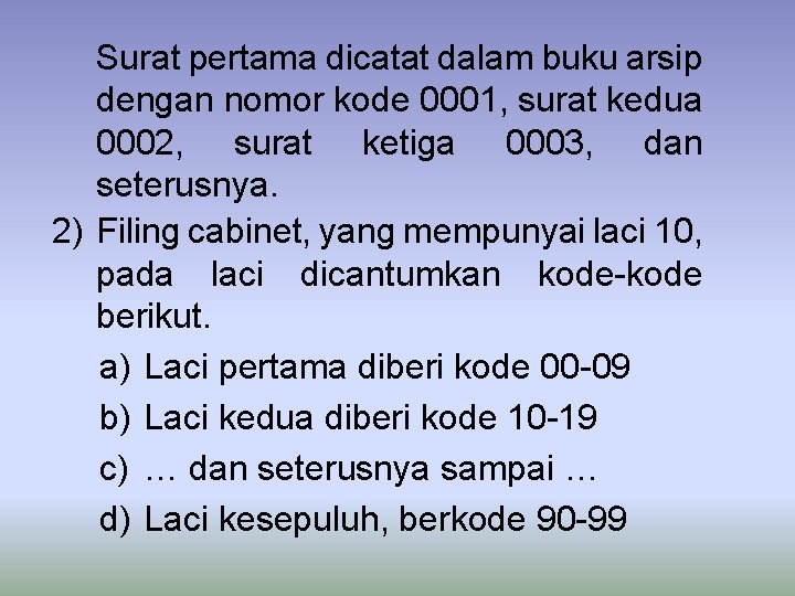 Surat pertama dicatat dalam buku arsip dengan nomor kode 0001, surat kedua 0002, surat