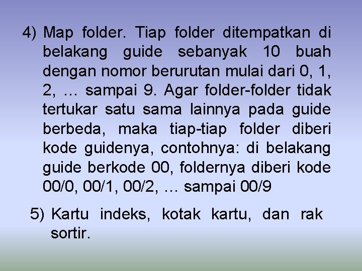 4) Map folder. Tiap folder ditempatkan di belakang guide sebanyak 10 buah dengan nomor