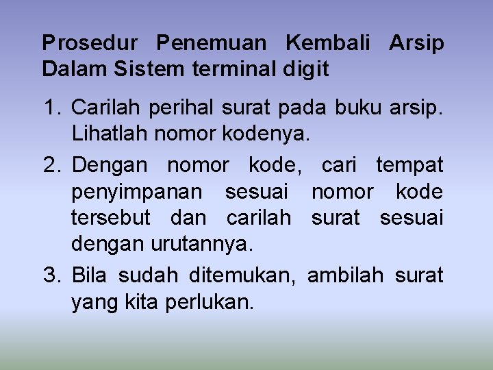 Prosedur Penemuan Kembali Arsip Dalam Sistem terminal digit 1. Carilah perihal surat pada buku