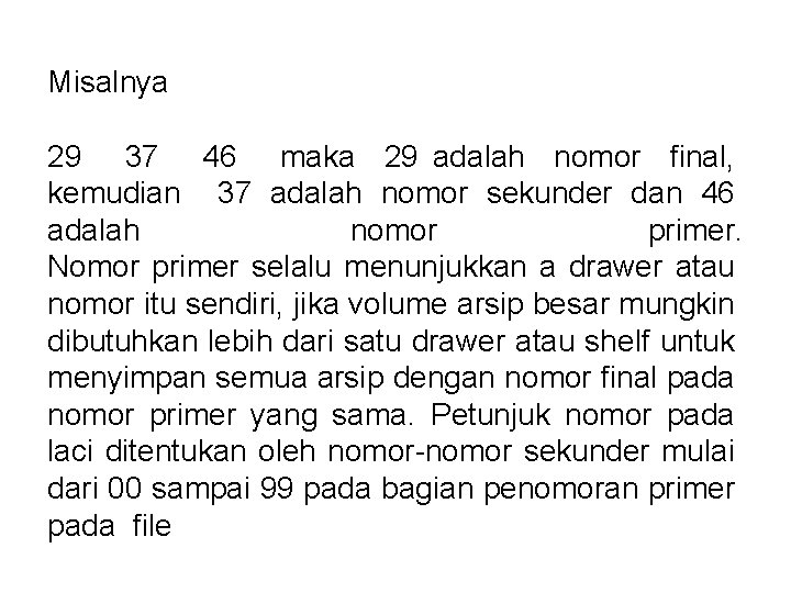 Misalnya 29 37 46 maka 29 adalah nomor final, kemudian 37 adalah nomor sekunder