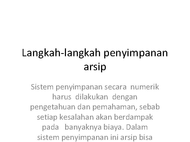 Langkah-langkah penyimpanan arsip Sistem penyimpanan secara numerik harus dilakukan dengan pengetahuan dan pemahaman, sebab