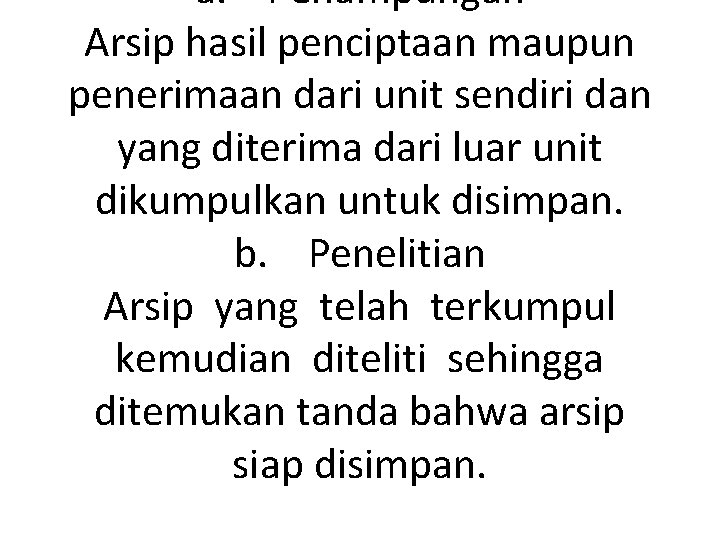 a. Penampungan Arsip hasil penciptaan maupun penerimaan dari unit sendiri dan yang diterima dari