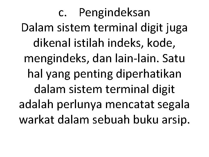 c. Pengindeksan Dalam sistem terminal digit juga dikenal istilah indeks, kode, mengindeks, dan lain-lain.