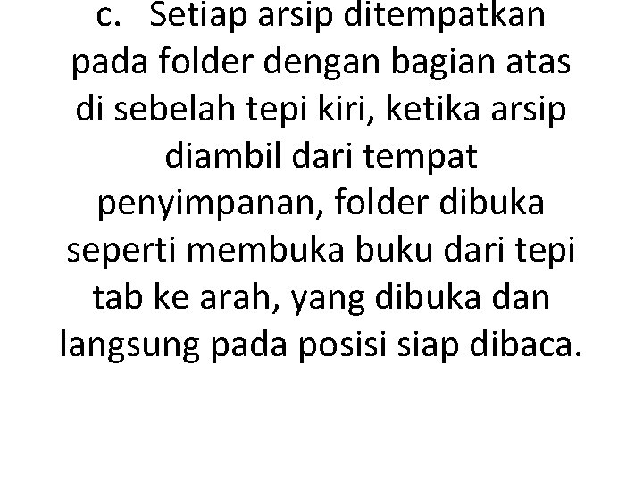 c. Setiap arsip ditempatkan pada folder dengan bagian atas di sebelah tepi kiri, ketika