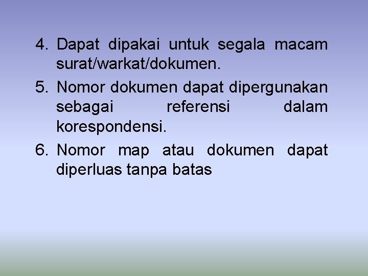 4. Dapat dipakai untuk segala macam surat/warkat/dokumen. 5. Nomor dokumen dapat dipergunakan sebagai referensi