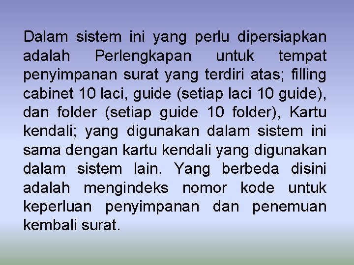 Dalam sistem ini yang perlu dipersiapkan adalah Perlengkapan untuk tempat penyimpanan surat yang terdiri