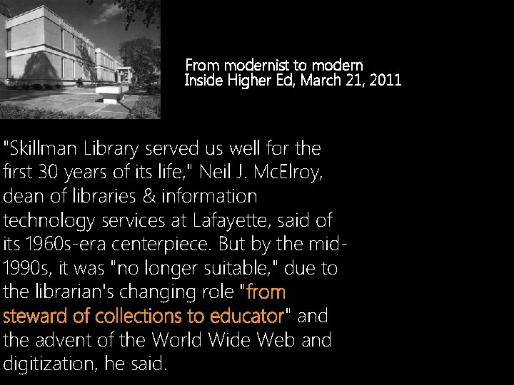 From modernist to modern Inside Higher Ed, March 21, 2011 "Skillman Library served us