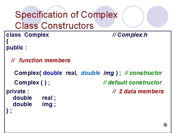 Specification of Complex Class Constructors class Complex { public : // Complex. h //