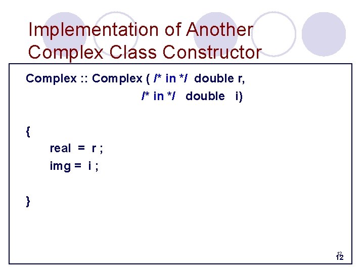 Implementation of Another Complex Class Constructor Complex : : Complex ( /* in */