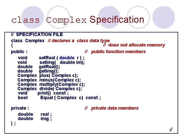 class Complex Specification // SPECIFICATION FILE class Complex // declares a class data type