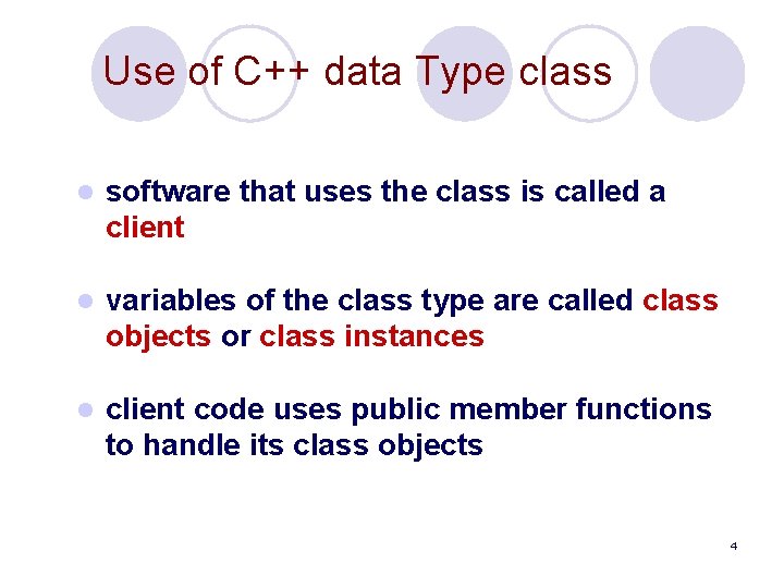 Use of C++ data Type class l software that uses the class is called