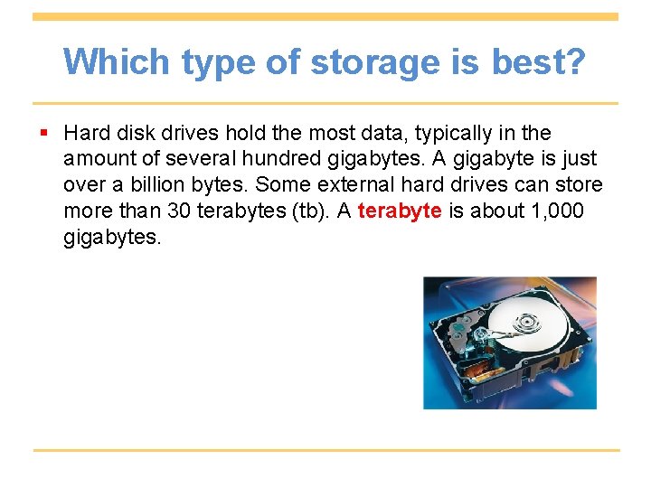 Which type of storage is best? § Hard disk drives hold the most data,
