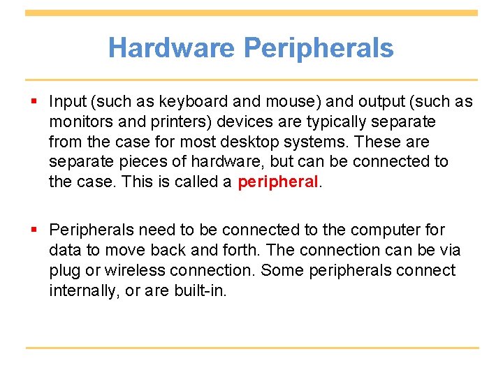 Hardware Peripherals § Input (such as keyboard and mouse) and output (such as monitors