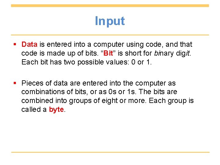 Input § Data is entered into a computer using code, and that code is