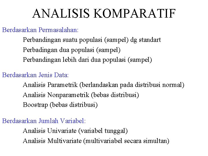 ANALISIS KOMPARATIF Berdasarkan Permasalahan: Perbandingan suatu populasi (sampel) dg standart Perbadingan dua populasi (sampel)