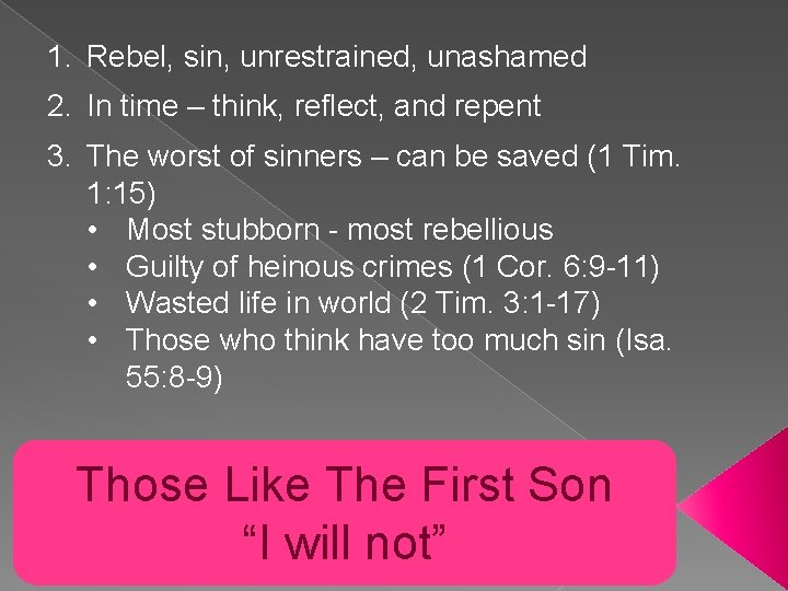 1. Rebel, sin, unrestrained, unashamed 2. In time – think, reflect, and repent 3.