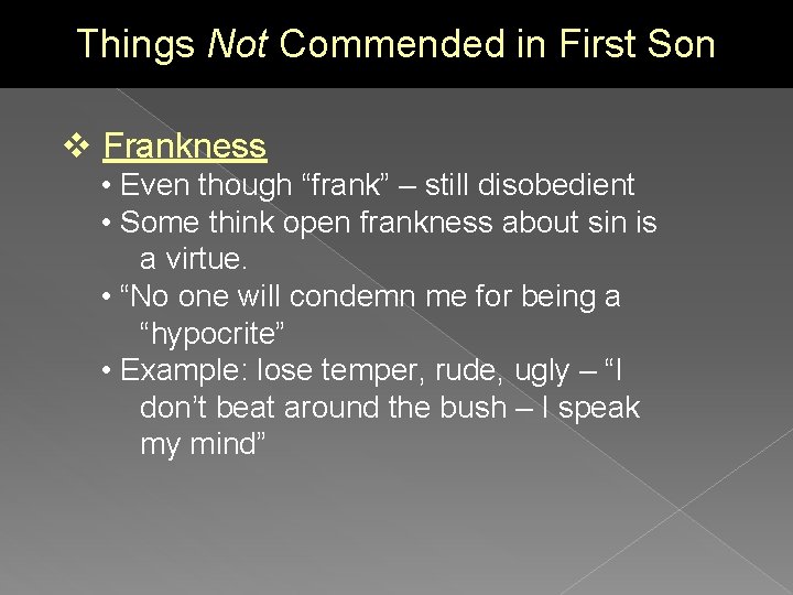 Things Not Commended in First Son v Frankness • Even though “frank” – still