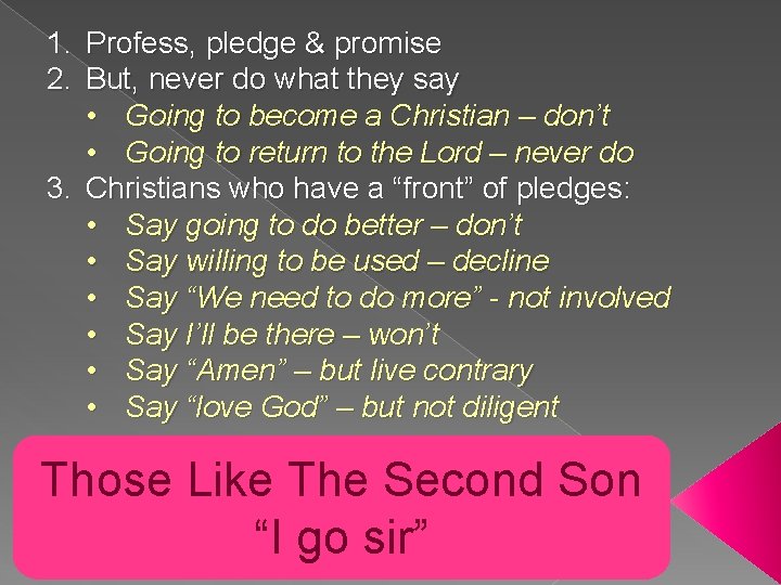 1. Profess, pledge & promise 2. But, never do what they say • Going