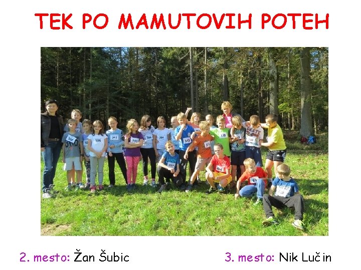 TEK PO MAMUTOVIH POTEH 2. mesto: Žan Šubic 3. mesto: Nik Lučin 