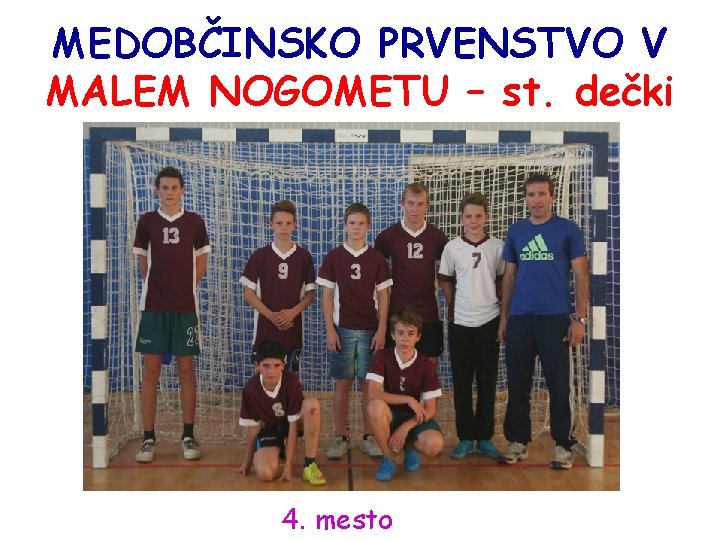 MEDOBČINSKO PRVENSTVO V MALEM NOGOMETU – st. dečki 4. mesto 