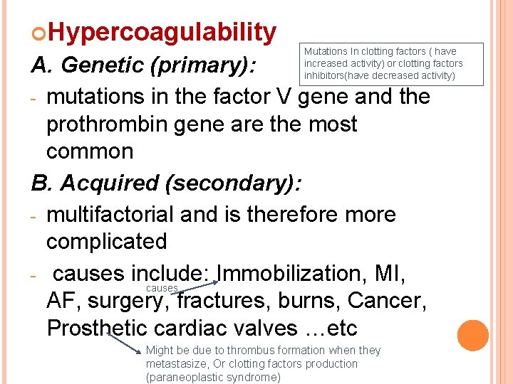  Hypercoagulability Mutations In clotting factors ( have increased activity) or clotting factors inhibitors(have
