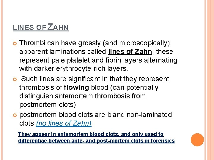 LINES OF ZAHN Thrombi can have grossly (and microscopically) apparent laminations called lines of
