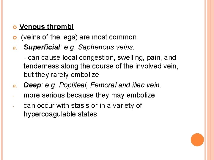 Venous thrombi (veins of the legs) are most common a. Superficial: e. g. Saphenous