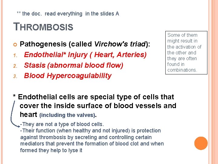 ** the doc. read everything in the slides A THROMBOSIS Pathogenesis (called Virchow's triad):