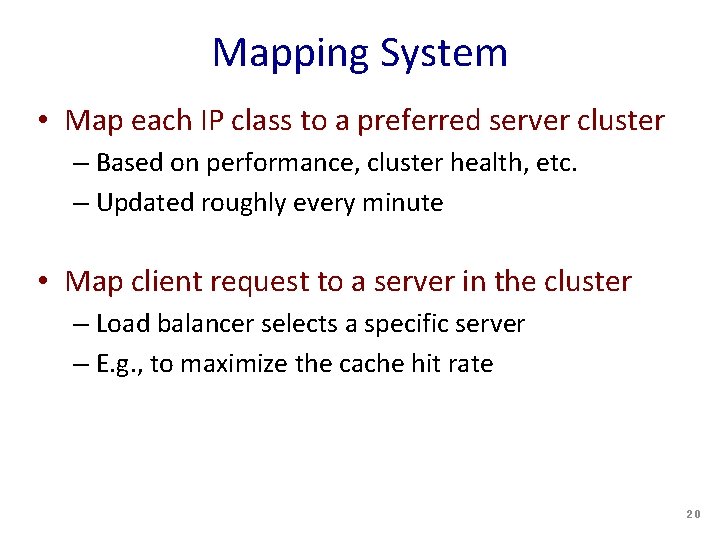 Mapping System • Map each IP class to a preferred server cluster – Based