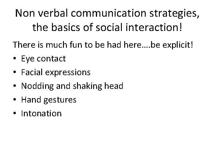 Non verbal communication strategies, the basics of social interaction! There is much fun to