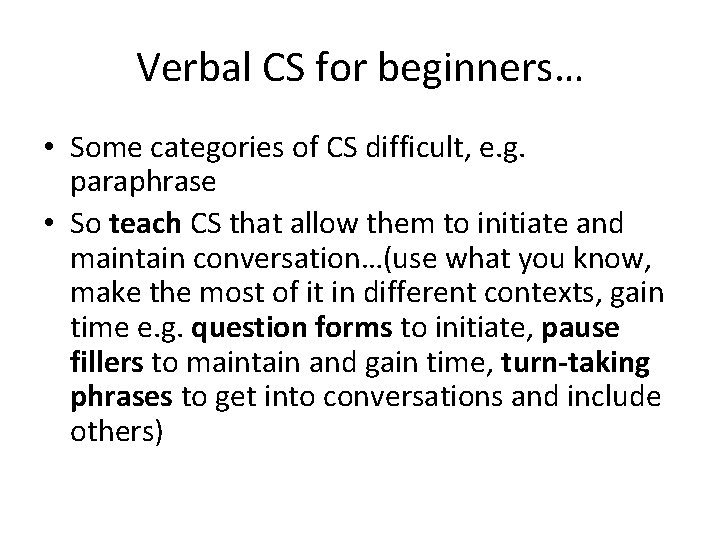 Verbal CS for beginners… • Some categories of CS difficult, e. g. paraphrase •