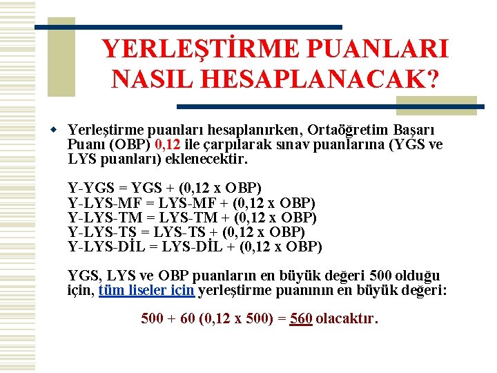 YERLEŞTİRME PUANLARI NASIL HESAPLANACAK? w Yerleştirme puanları hesaplanırken, Ortaöğretim Başarı Puanı (OBP) 0, 12