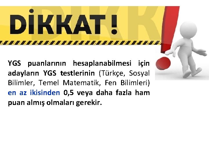 YGS puanlarının hesaplanabilmesi için adayların YGS testlerinin (Türkçe, Sosyal Bilimler, Temel Matematik, Fen Bilimleri)