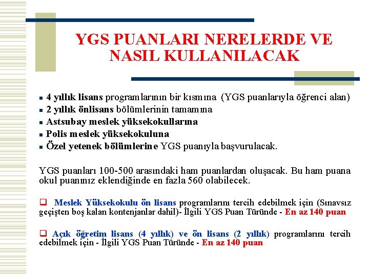 YGS PUANLARI NERELERDE VE NASIL KULLANILACAK 4 yıllık lisans programlarının bir kısmına (YGS puanlarıyla