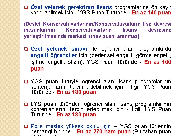 q Özel yetenek gerektiren lisans programlarına ön kayıt yaptırabilmek için - YGS Puan Türünde