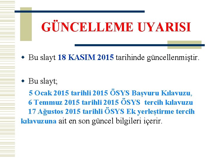 GÜNCELLEME UYARISI w Bu slayt 18 KASIM 2015 tarihinde güncellenmiştir. w Bu slayt; 5