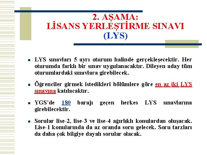 2. AŞAMA: LİSANS YERLEŞTİRME SINAVI (LYS) n n LYS sınavları 5 ayrı oturum halinde