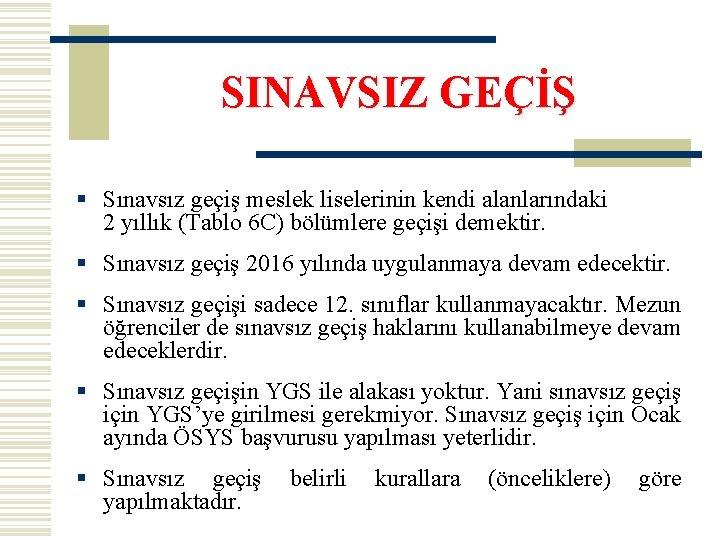 SINAVSIZ GEÇİŞ § Sınavsız geçiş meslek liselerinin kendi alanlarındaki 2 yıllık (Tablo 6 C)