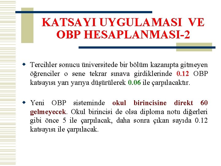 KATSAYI UYGULAMASI VE OBP HESAPLANMASI-2 w Tercihler sonucu üniversitede bir bölüm kazanıpta gitmeyen öğrenciler