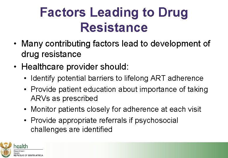 Factors Leading to Drug Resistance • Many contributing factors lead to development of drug
