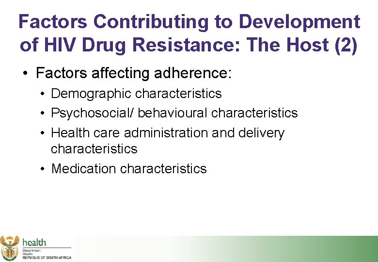 Factors Contributing to Development of HIV Drug Resistance: The Host (2) • Factors affecting