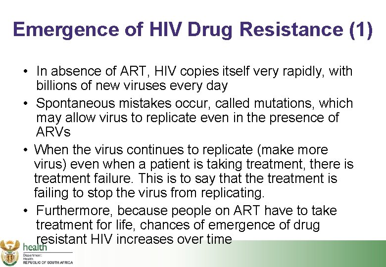 Emergence of HIV Drug Resistance (1) • In absence of ART, HIV copies itself