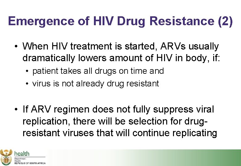 Emergence of HIV Drug Resistance (2) • When HIV treatment is started, ARVs usually