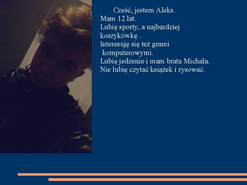 Cześć, jestem Aleks. Mam 12 lat. Lubię sporty, a najbardziej koszykówkę. Interesuję się też