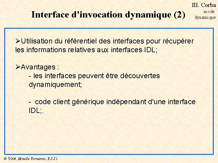 III. Corba Interface d'invocation dynamique (2) mode dynamique ØUtilisation du référentiel des interfaces pour