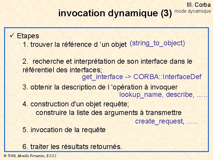 III. Corba invocation dynamique (3) mode dynamique ü Etapes 1. trouver la référence d